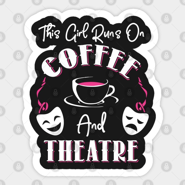 This Girl Runs On Coffee and Theatre Sticker by KsuAnn